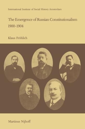 The Emergence of Russian Contitutionalism 19001904 The Relationship Between So [Paperback]