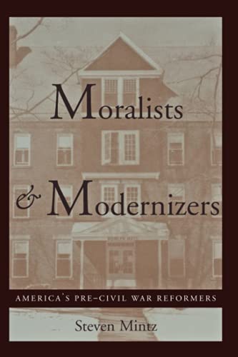 Moralists And Modernizers America's Pre-Civil War Reformers (the American Momen [Paperback]