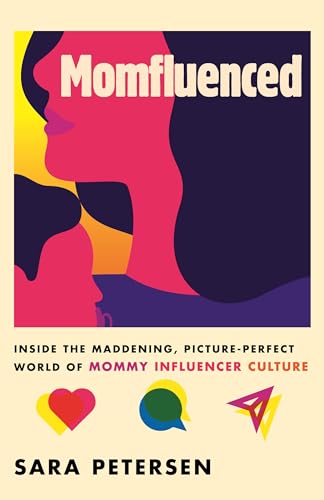 Momfluenced Inside the Maddening, Picture-Perfect World of Mommy Influencer Cul [Hardcover]