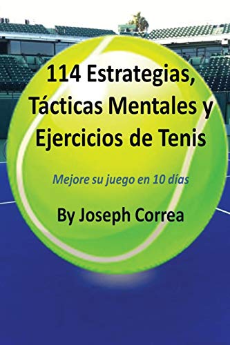 114 Estrategias, Tacticas Mentales Y Ejercicios De Tenis Mejore Su Juego En 10  [Paperback]