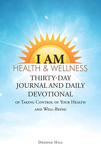 I Am Health & Wellness  Thirty-Day Journal and Daily Devotional of Taking Contr [Paperback]