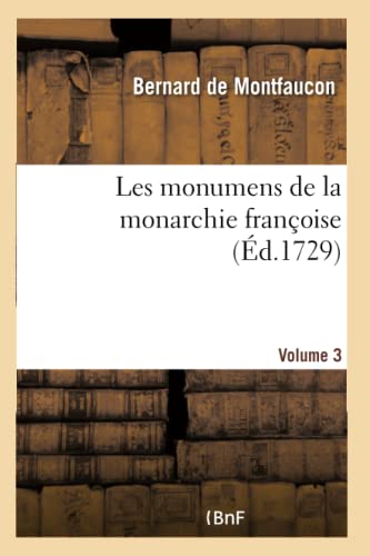 Les Monumens De La Monarchie Francoise. Volume 3