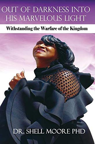 Out of Darkness into His Marvelous Light  Withstanding the Warfare of the Kingd [Hardcover]