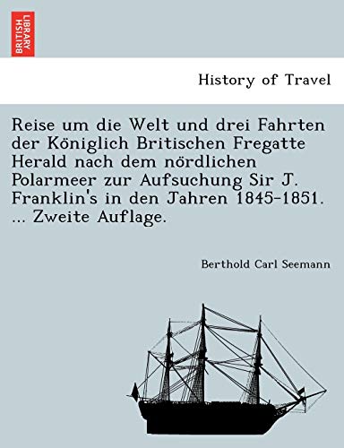 Reise Um Die Welt Und Drei Fahrten Der Koniglich Britischen Fregatte Herald Nach [Paperback]