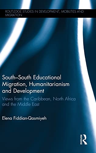 South-South Educational Migration, Humanitarianism and Development Views from t [Hardcover]