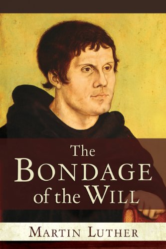 The Bondage Of The Will [Paperback]