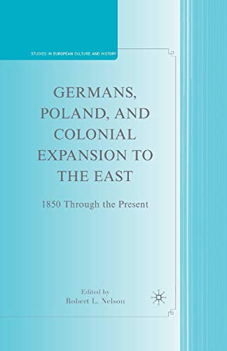 Germans, Poland, and Colonial Expansion to the East 1850 Through the Present [Paperback]