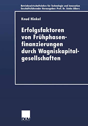 Erfolgsfaktoren von Frhphasenfinanzierungen durch Wagniskapitalgesellschaften [Paperback]