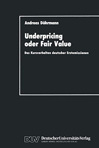 Underpricing oder Fair Value Das Kursverhalten deutscher Erstemissionen [Paperback]