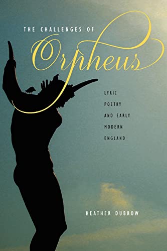 The Challenges of Orpheus Lyric Poetry and Early Modern England [Paperback]