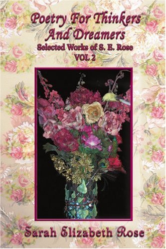 Poetry for Thinkers and Dreamers Vol. 2  Selected Works of S. E. Rose [Unknown]