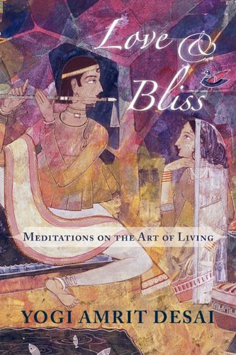 Love & Bliss Meditations On The Art Of Living [Paperback]