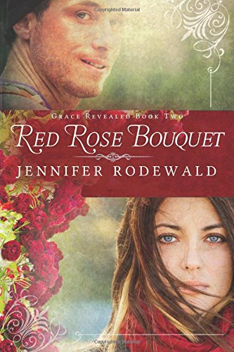 Red Rose Bouquet A Contemporary Christian Novel (grace Revealed) (volume 2) [Paperback]