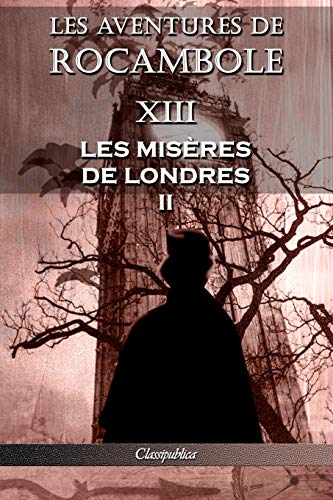 Aventures de Rocambole XIII  Les Misres de Londres II [Paperback]