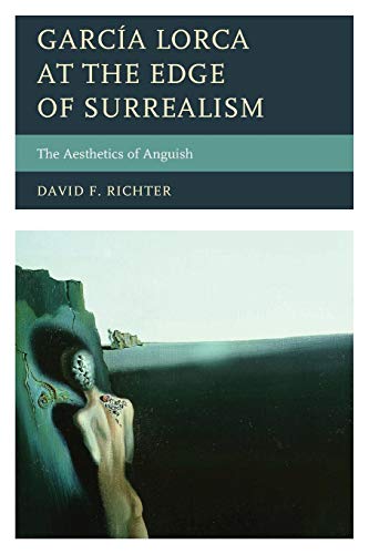 Garca Lorca at the Edge of Surrealism The Aesthetics of Anguish [Paperback]