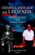 Odawa Language And Legends Andrew J. Blackbird And Raymond Kiogima [Paperback]