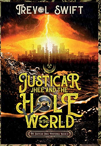 Justicar Jhee and the Hole in the World [Hardcover]