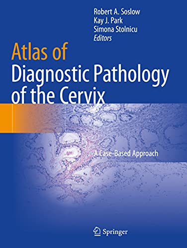 Atlas of Diagnostic Pathology of the Cervix A Case-Based Approach [Paperback]