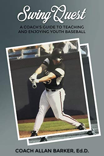 SwingQuest  A Coach's Guide to Teaching and Enjoying Youth Baseball [Paperback]