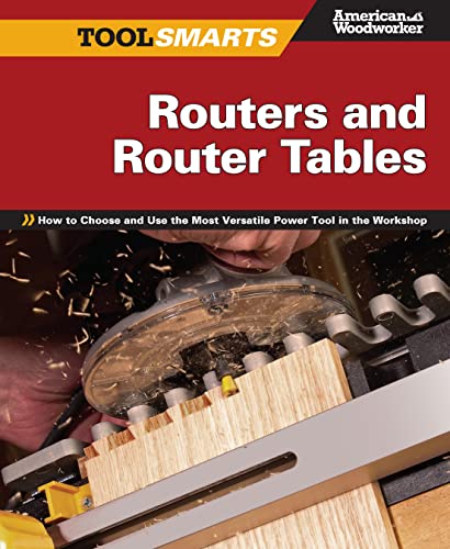 Routers and Router Tables (AW) How to Choose and Use the Most Versatile Power T [Paperback]