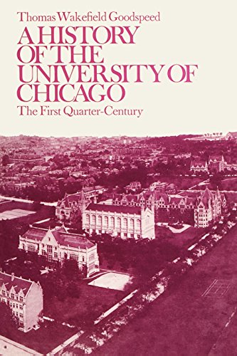 A History of the University of Chicago, Founded by John D. Rockefeller The Firs [Paperback]