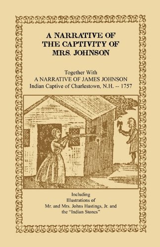 A Narrative Of The Captivity Of Mrs. Johnson, Together With A Narrative Of James [Paperback]