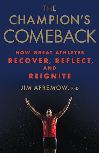 The Champion's Comeback How Great Athletes Recover, Reflect, and Re-Ignite [Hardcover]