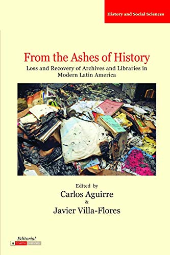From The Ashes Of History Loss And Recovery Of Archives And Libraries In Modern [Paperback]