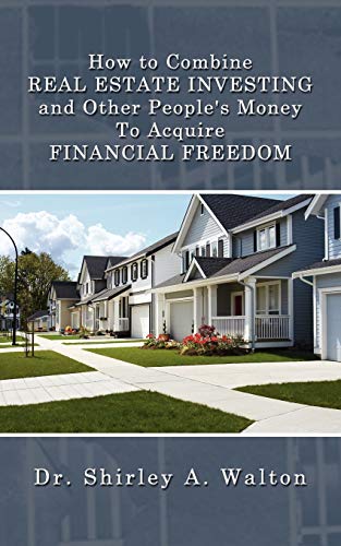 How To Combine Real Estate Investing And Other People's Money To Acquire Financi [Paperback]