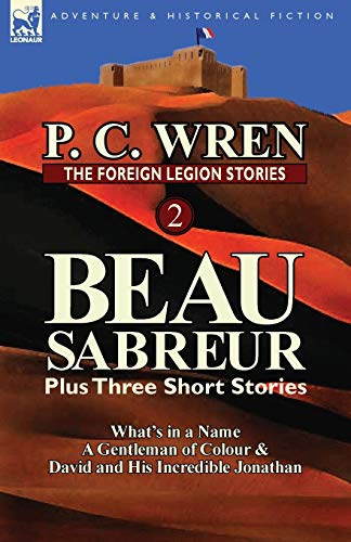 The Foreign Legion Stories 2 Beau Sabreur Plus Three Short Stories What's In A [Paperback]