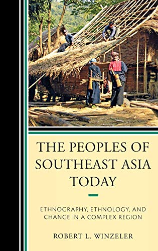 The Peoples of Southeast Asia Today Ethnography, Ethnology, and Change in a Com [Hardcover]