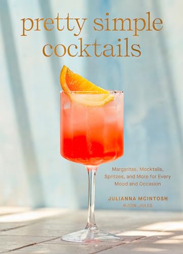 Pretty Simple Cocktails Margaritas, Mocktails, Spritzes, and More for Every Moo [Hardcover]