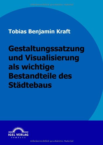 Gestaltungssatzung und Visualisierung Als Wichtige Bestandteile des Stdtebaus [Paperback]