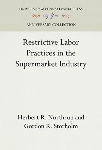 Restrictive Labor Practices in the Supermarket Industry [Hardcover]