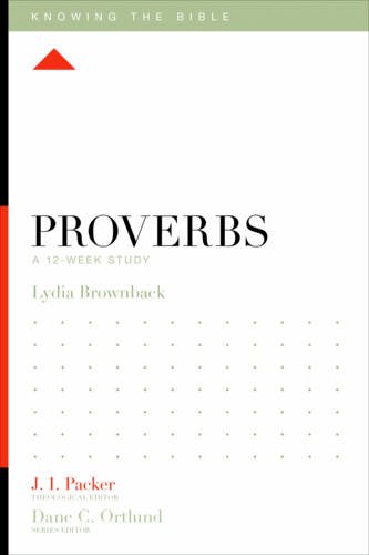 Proverbs A 12-Week Study (knowing The Bible) [Paperback]