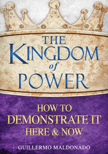 The Kingdom Of Power How To Demonstrate It Here And Now [Paperback]