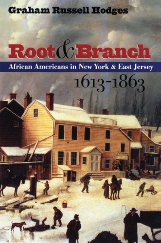 Root And Branch  African Americans In New York And East Jersey, 1613-1863 [Paperback]