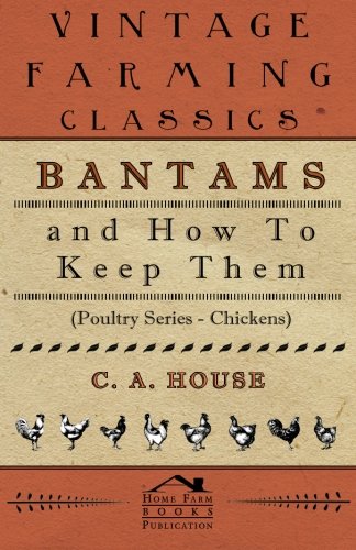 Bantams And How To Keep Them (poultry Series - Chickens) [Paperback]