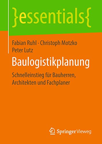 Baulogistikplanung Schnelleinstieg fr Bauherren, Architekten und Fachplaner [Paperback]