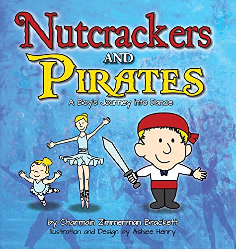 Nutcrackers And Pirates A Boy's Journey Into Dance [Hardcover]