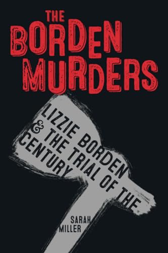 The Borden Murders Lizzie Borden and the Trial of the Century [Paperback]