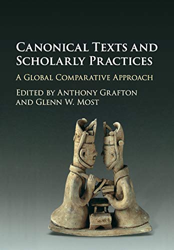 Canonical Texts and Scholarly Practices A Global Comparative Approach [Paperback]
