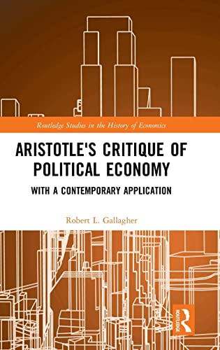 Aristotle's Critique of Political Economy With a Contemporary Application [Hardcover]