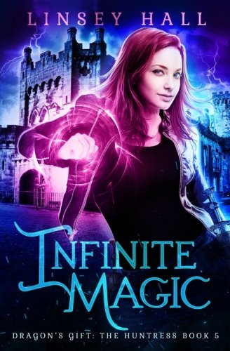 Infinite Magic (dragon's Gift The Huntress) (volume 5) [Paperback]
