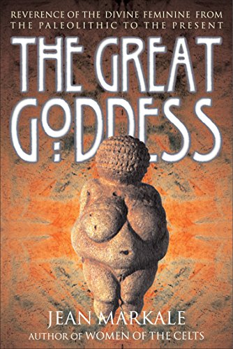 The Great Goddess Reverence of the Divine Feminine from the Paleolithic to the  [Paperback]