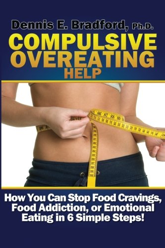 Compulsive Overeating Help How To Stop Food Cravings, Food Addiction, Or Emotio [Paperback]