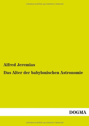 Das Alter Der Babylonischen Astronomie