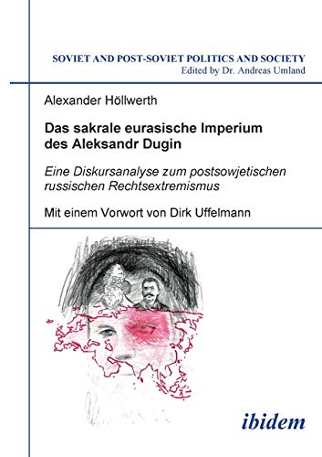 Das Sakrale Eurasische Imperium Des Aleksandr Dugin Eine Diskursanalyse Zum Pos [Paperback]