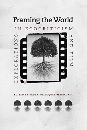 Framing The World Explorations In Ecocriticism And Film (under The Sign Of Natu [Paperback]