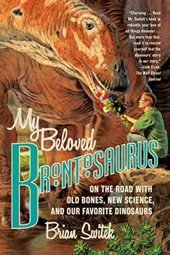 My Beloved Brontosaurus On the Road with Old Bones, New Science, and Our Favori [Paperback]